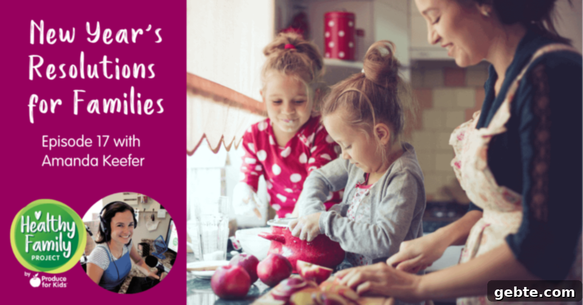 New Year's Resolutions for Families - Episode 17 from the Healthy Family Project podcast.