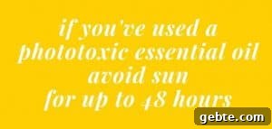 avoid sun for up to 48 hours if skin has been exposed to higher than recommended amount of phototoxic essential oils