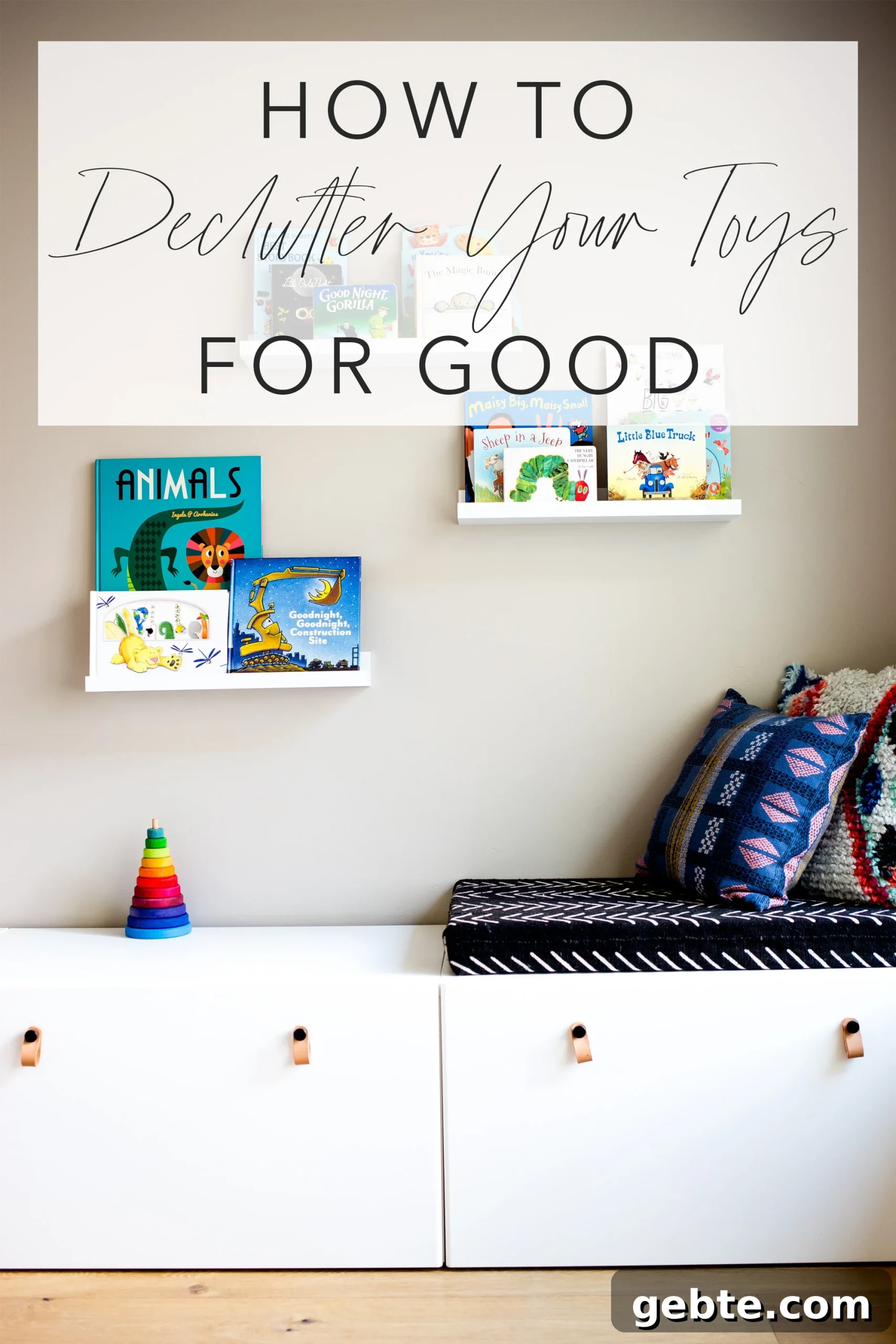 Declutter Toys Quickly: Smart Steps to Organize Kids’ Playroom 8 Play room with white modern toy storage bench IKEA and floating white shelves with kids books and title text "how to declutter your toys for good"