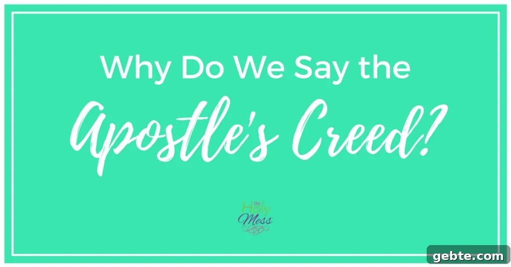 Why Do We Say the Apostle's Creed?