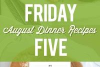 Friday Five: 5 Must-Try August Dinner Recipes