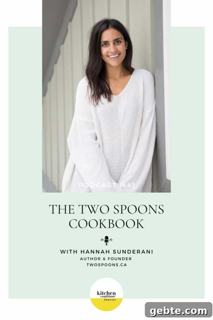 Tune in to the Kitchen Confidante Podcast and learn about The Two Spoons Cookbook with Hannah Sunderani.